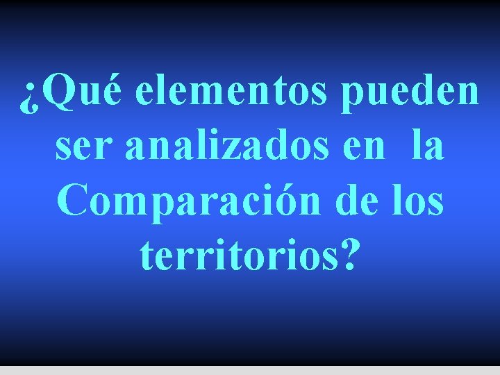 ¿Qué elementos pueden ser analizados en la Comparación de los territorios? 