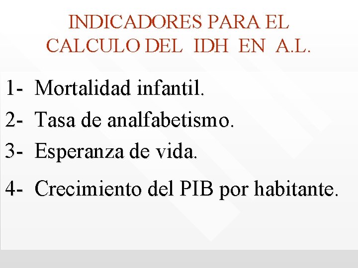 INDICADORES PARA EL CALCULO DEL IDH EN A. L. 123 - Mortalidad infantil. Tasa