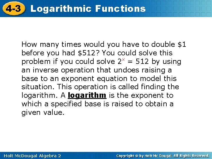 4 -3 Logarithmic Functions How many times would you have to double $1 before