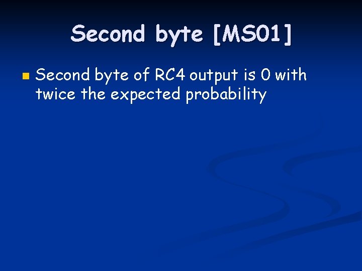 Second byte [MS 01] n Second byte of RC 4 output is 0 with