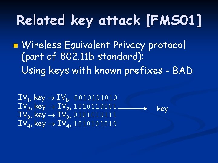 Related key attack [FMS 01] n Wireless Equivalent Privacy protocol (part of 802. 11