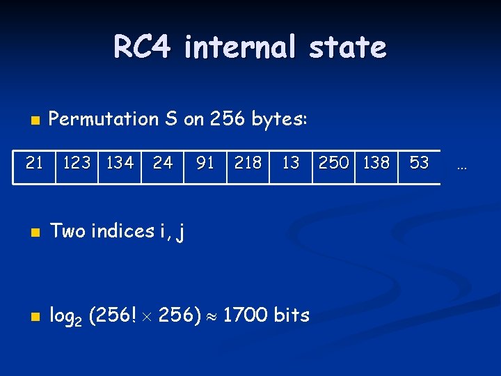 RC 4 internal state n 21 Permutation S on 256 bytes: 123 134 24