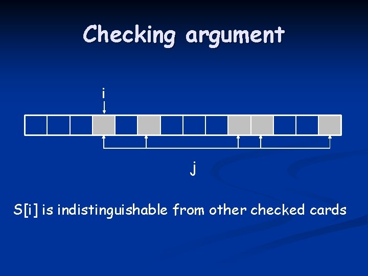 Checking argument i j S[i] is indistinguishable from other checked cards 