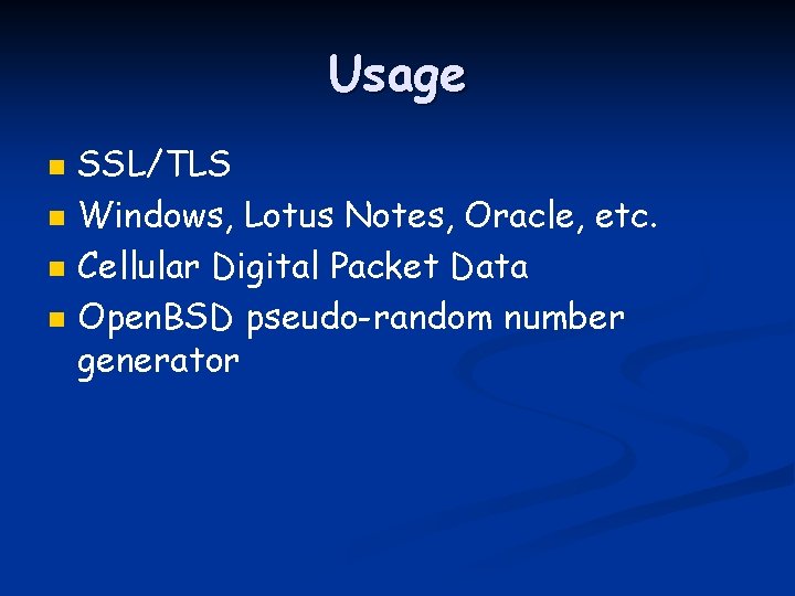 Usage n n SSL/TLS Windows, Lotus Notes, Oracle, etc. Cellular Digital Packet Data Open.