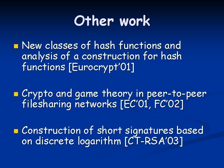 Other work n n n New classes of hash functions and analysis of a