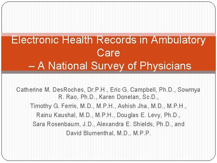 Electronic Health Records in Ambulatory Care – A National Survey of Physicians Catherine M.