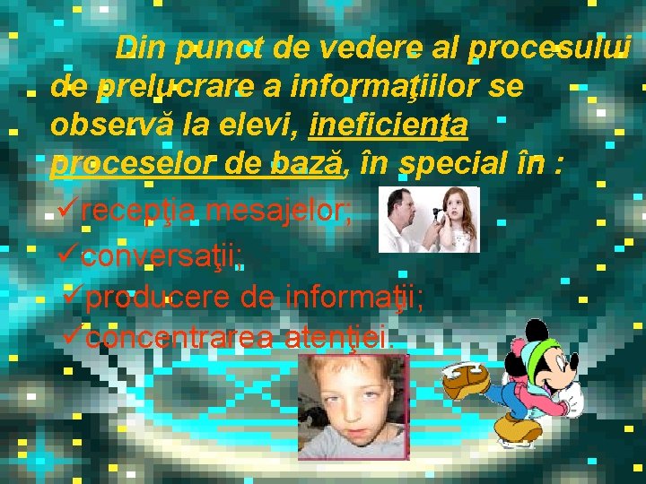 Din punct de vedere al procesului de prelucrare a informaţiilor se observă la elevi,