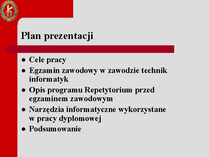 Plan prezentacji l l l Cele pracy Egzamin zawodowy w zawodzie technik informatyk Opis