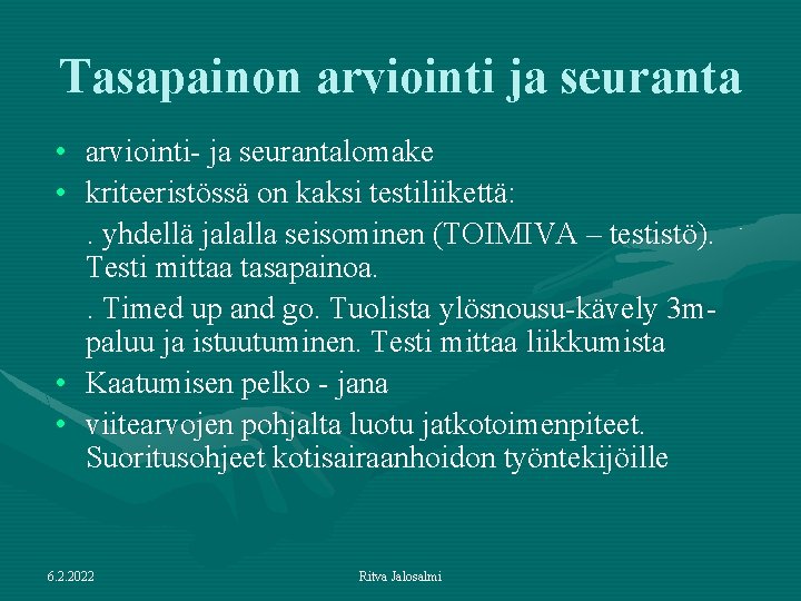 Tasapainon arviointi ja seuranta • arviointi- ja seurantalomake • kriteeristössä on kaksi testiliikettä: .