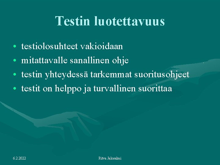 Testin luotettavuus • • testiolosuhteet vakioidaan mitattavalle sanallinen ohje testin yhteydessä tarkemmat suoritusohjeet testit