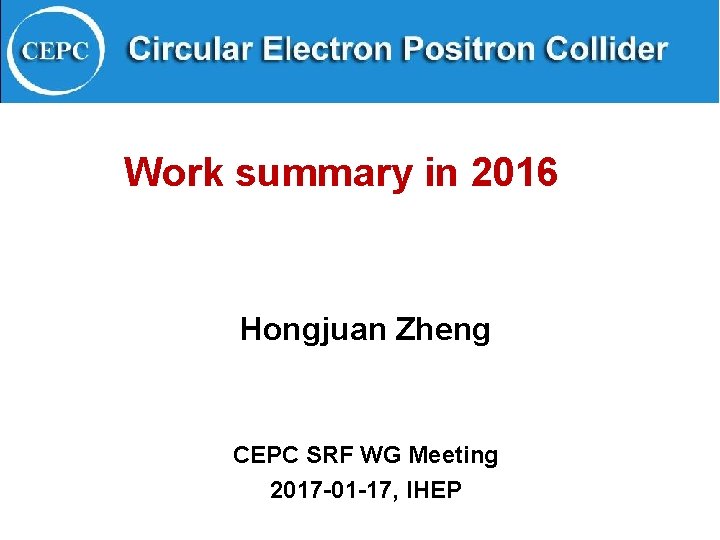 Work summary in 2016 Hongjuan Zheng CEPC SRF WG Meeting 2017 -01 -17, IHEP