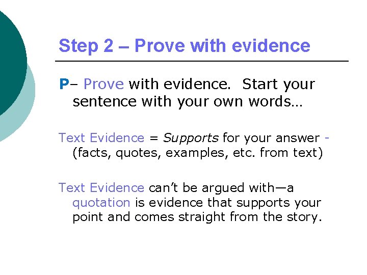 Step 2 – Prove with evidence P– Prove with evidence. Start your sentence with