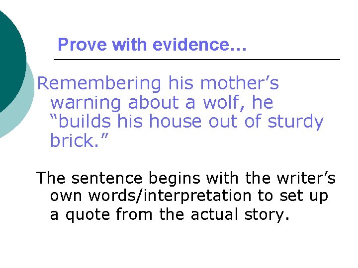 Prove with evidence… Remembering his mother’s warning about a wolf, he “builds his house