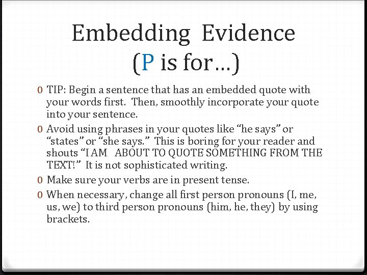 Embedding Evidence (P is for…) 0 TIP: Begin a sentence that has an embedded