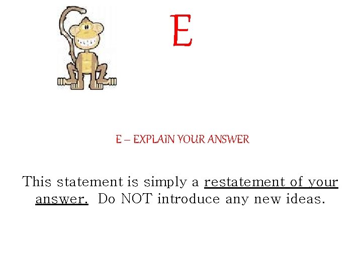 E E – EXPLAIN YOUR ANSWER This statement is simply a restatement of your