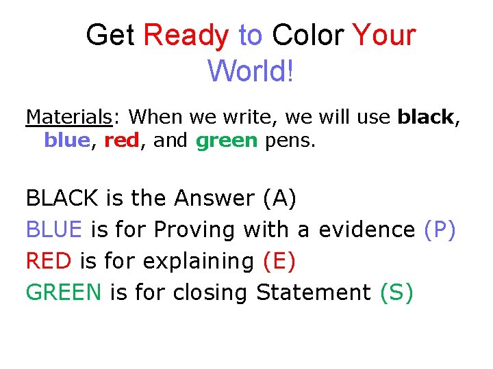 Get Ready to Color Your World! Materials: When we write, we will use black,