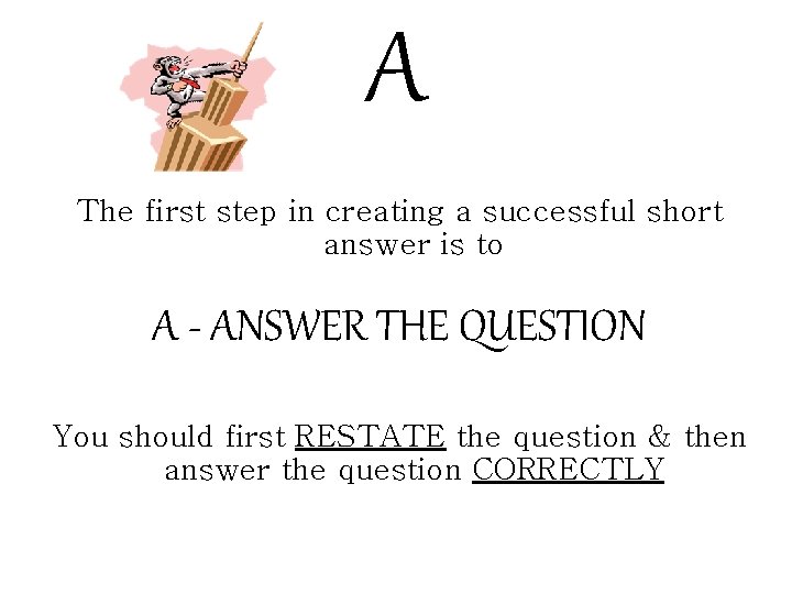 A The first step in creating a successful short answer is to A -