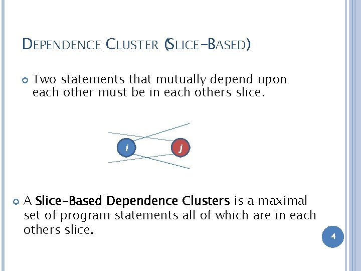 DEPENDENCE CLUSTER (SLICE-BASED) Two statements that mutually depend upon each other must be in