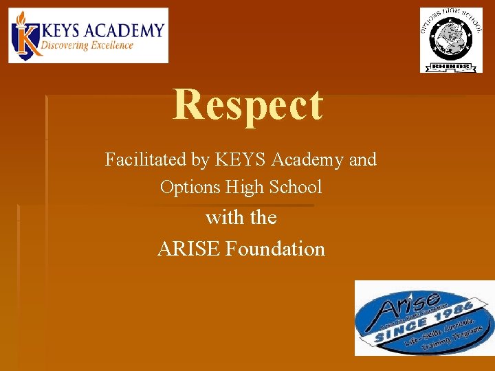 Respect Facilitated by KEYS Academy and Options High School with the ARISE Foundation 