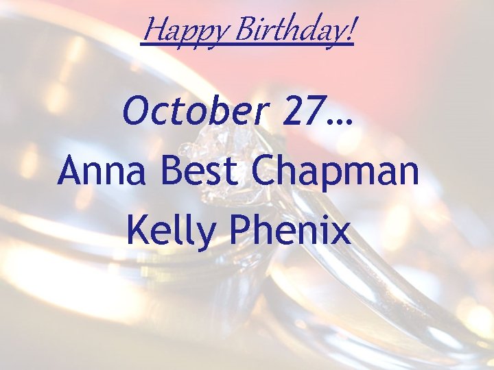 Happy Birthday! October 27… Anna Best Chapman Kelly Phenix 