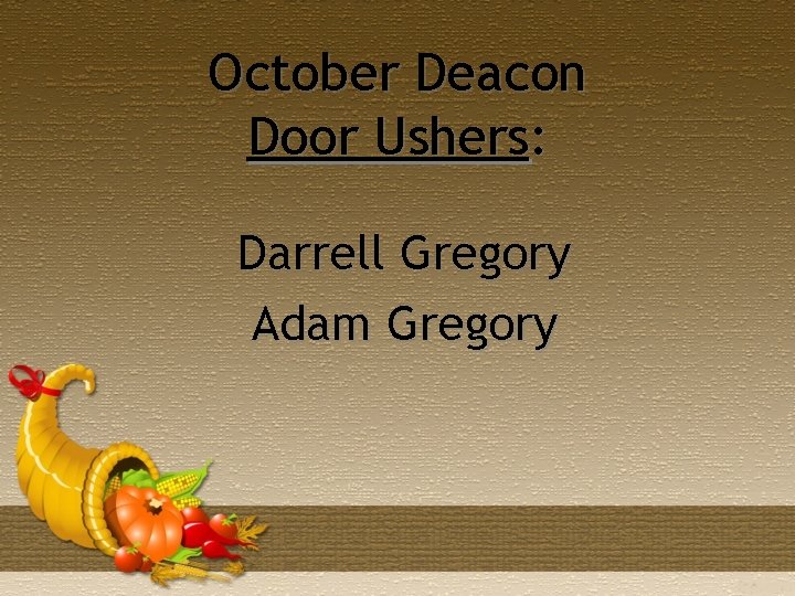 October Deacon Door Ushers: Darrell Gregory Adam Gregory 