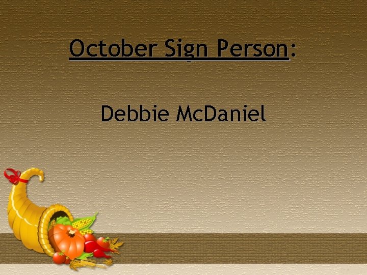 October Sign Person: Debbie Mc. Daniel 