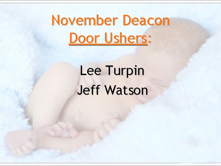 November Deacon Door Ushers: Lee Turpin Jeff Watson 