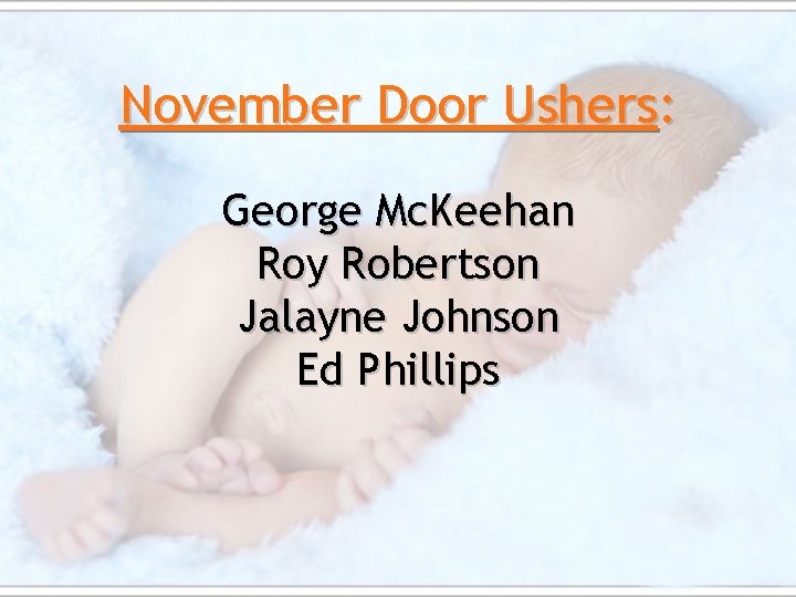 November Door Ushers: George Mc. Keehan Roy Robertson Jalayne Johnson Ed Phillips 