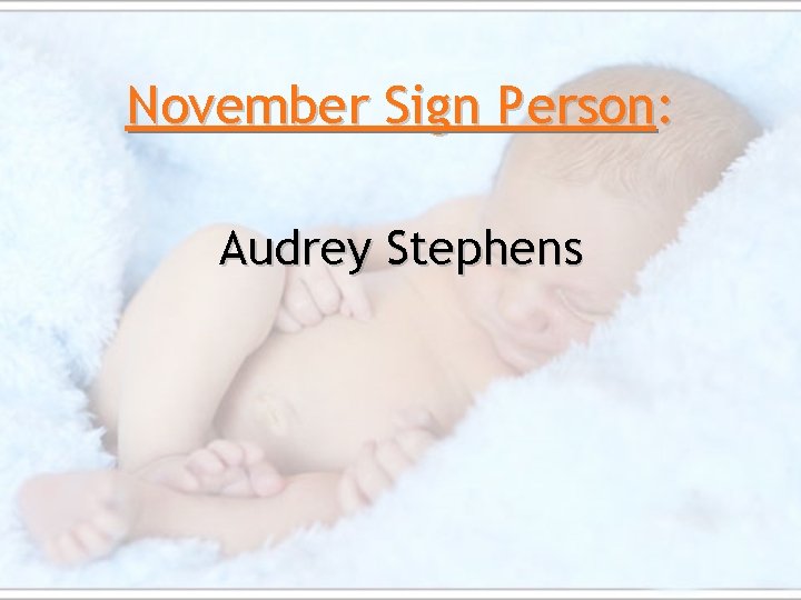 November Sign Person: Audrey Stephens 