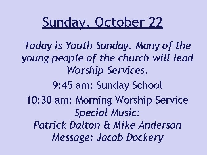 Sunday, October 22 Today is Youth Sunday. Many of the young people of the