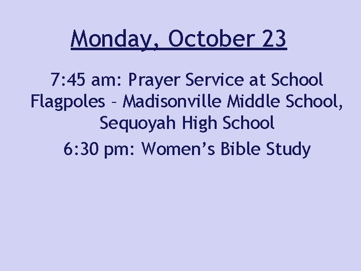 Monday, October 23 7: 45 am: Prayer Service at School Flagpoles – Madisonville Middle