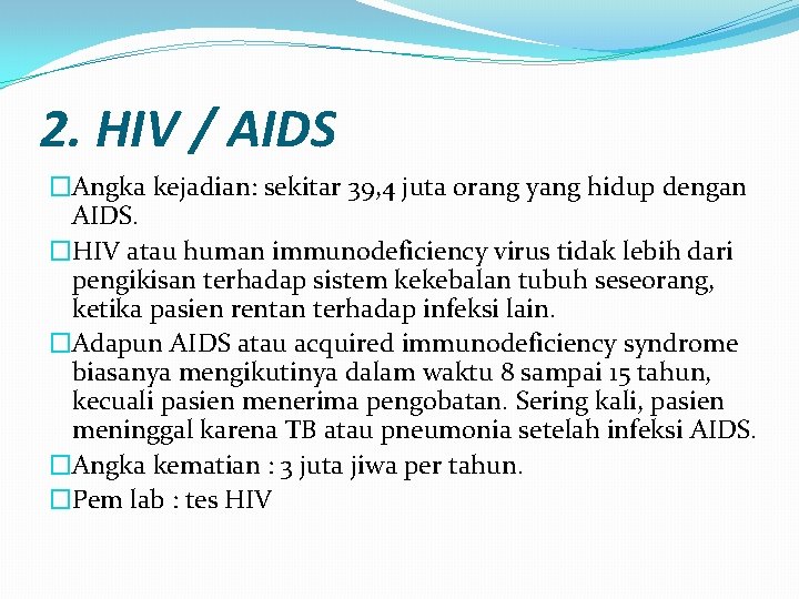 2. HIV / AIDS �Angka kejadian: sekitar 39, 4 juta orang yang hidup dengan