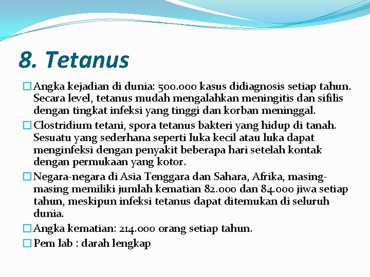 8. Tetanus �Angka kejadian di dunia: 500. 000 kasus didiagnosis setiap tahun. Secara level,