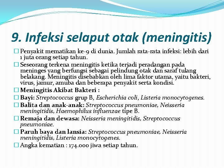 9. Infeksi selaput otak (meningitis) � Penyakit mematikan ke-9 di dunia. Jumlah rata-rata infeksi: