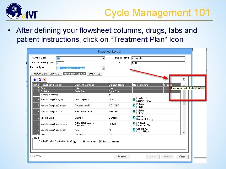 Cycle Management 101 • After defining your flowsheet columns, drugs, labs and patient instructions,