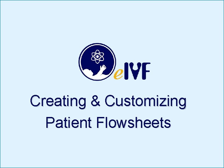 Creating & Customizing Patient Flowsheets 