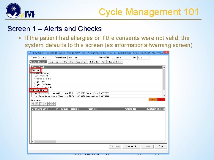 Cycle Management 101 Screen 1 – Alerts and Checks § If the patient had