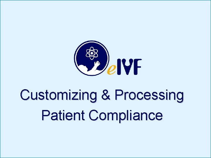 Customizing & Processing Patient Compliance 