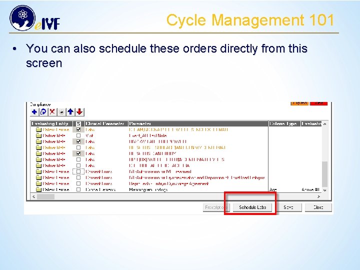 Cycle Management 101 • You can also schedule these orders directly from this screen