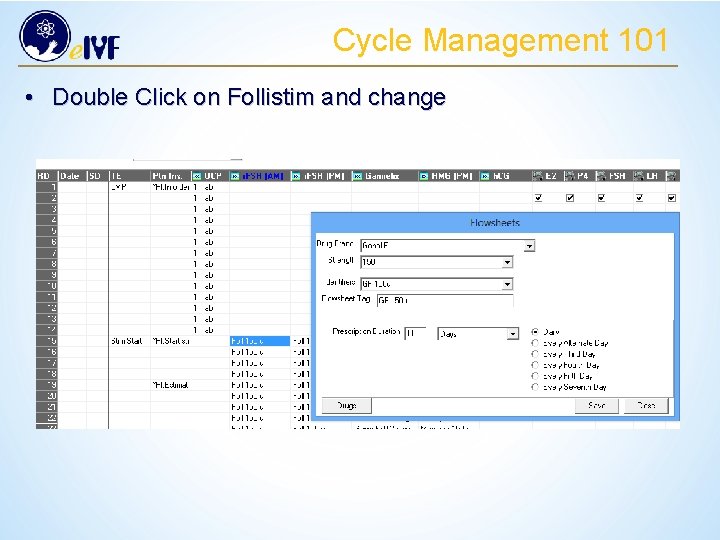 Cycle Management 101 • Double Click on Follistim and change 