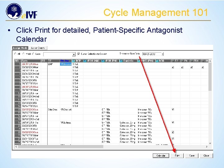 Cycle Management 101 • Click Print for detailed, Patient-Specific Antagonist Calendar 