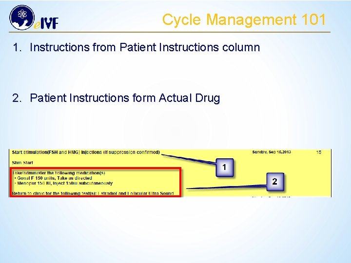 Cycle Management 101 1. Instructions from Patient Instructions column 2. Patient Instructions form Actual