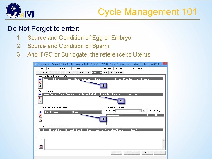 Cycle Management 101 Do Not Forget to enter: 1. Source and Condition of Egg