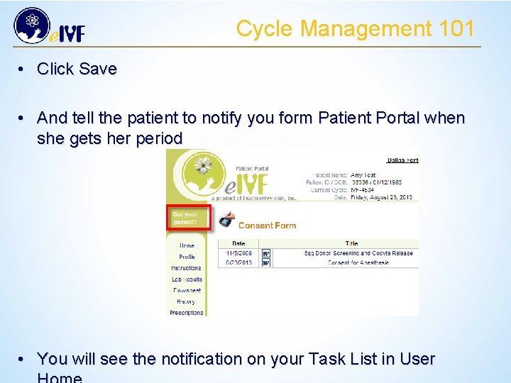 Cycle Management 101 • Click Save • And tell the patient to notify you