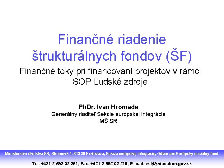Finančné riadenie štrukturálnych fondov (ŠF) Finančné toky pri financovaní projektov v rámci SOP Ľudské