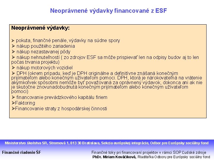 Neoprávnené výdavky financované z ESF Neoprávnené výdavky: Ø pokuta, finančné penále, výdavky na súdne
