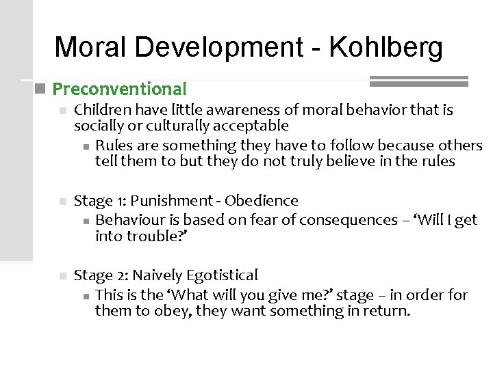 Moral Development - Kohlberg n Preconventional n Children have little awareness of moral behavior Moral Development - Kohlberg n Preconventional n Children have little awareness of moral behavior