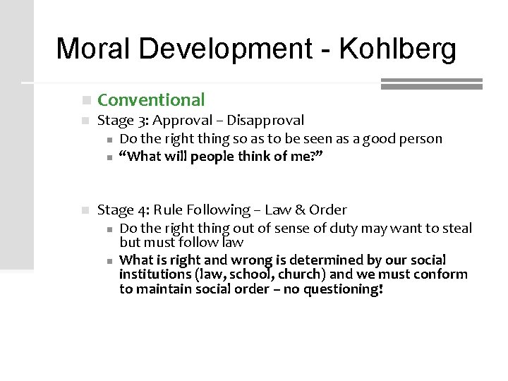 Moral Development - Kohlberg n Conventional n Stage 3: Approval – Disapproval n Do Moral Development - Kohlberg n Conventional n Stage 3: Approval – Disapproval n Do