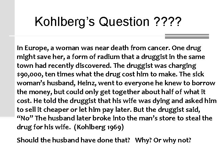 Kohlberg’s Question ? ? In Europe, a woman was near death from cancer. One Kohlberg’s Question ? ? In Europe, a woman was near death from cancer. One