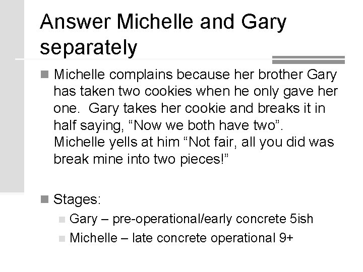Answer Michelle and Gary separately n Michelle complains because her brother Gary has taken Answer Michelle and Gary separately n Michelle complains because her brother Gary has taken